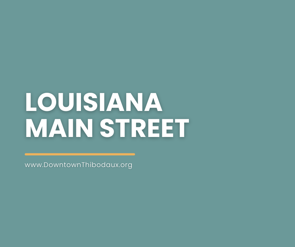 LOUISIANA MAIN STREET – Thibodaux Main Street, Inc.